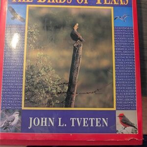 The Birds of Texas By John L. Tveten.